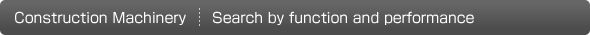 Construction Machinery | Search by function and performance